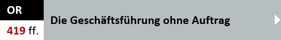 OR Artikel 419 ff. - Die Geschaeftsfuehrung ohne Auftrag