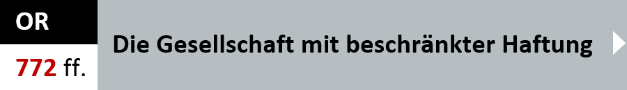 OR Artikel 772 ff. - Die Gesellschaft mit beschraenkter Haftung